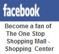 Become a Fan of   'The One Stop Shopping Mall'